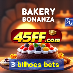 3 bilhoes bets